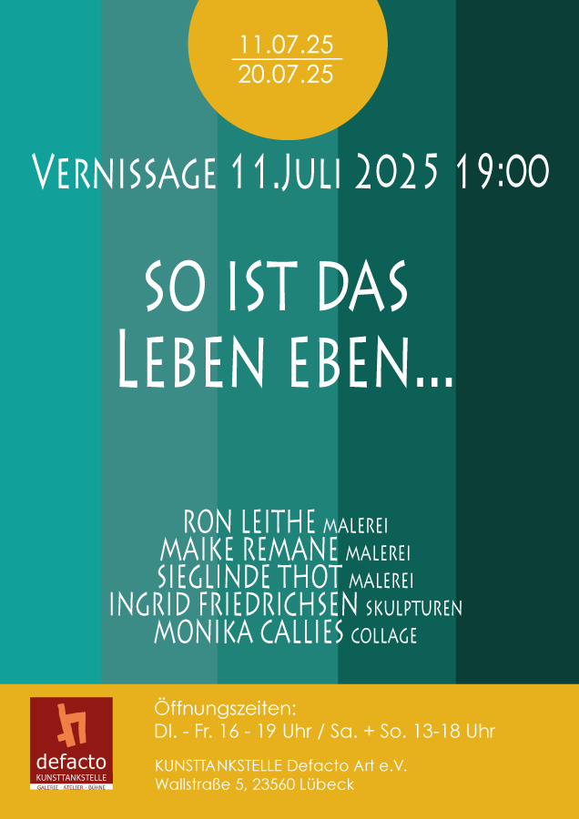 Ein Plakat mit grünen Streifen im Hintergrund. "Vernissage 11.Juli 2025 19:00 SO IST DAS LEBEN EBEN..."