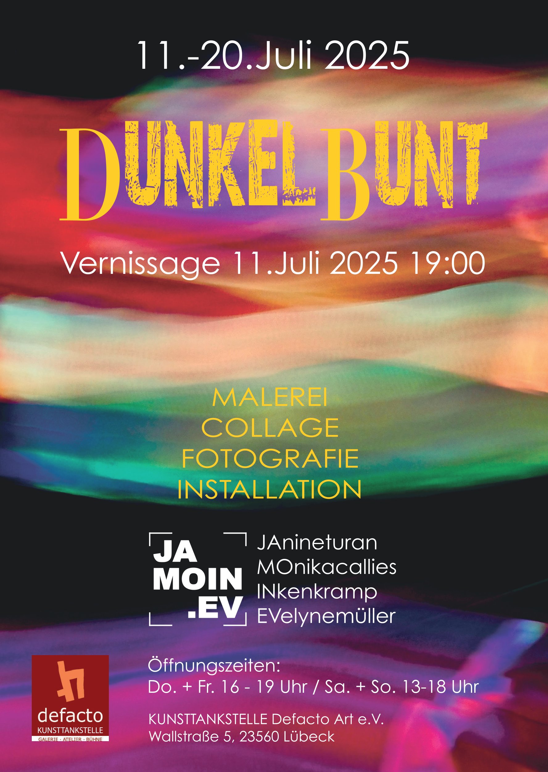 Plakat: " DUNKELBUNT Vernissage 11. Junli 2025 19:00 Malerei Collage Fotografie Installation" Im Hintergrund sieht man bunte Farbstreifen auf dunklem Hintergrund